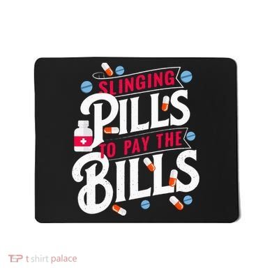 Slinging Pills to Pay The Bills Pharmacist Apothecary RPh Mousepad