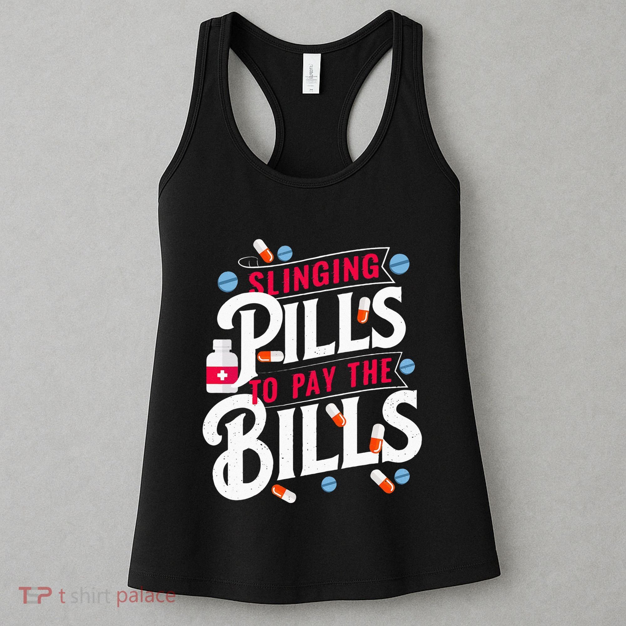 Slinging Pills to Pay The Bills Pharmacist Apothecary RPh Women's Tank Top