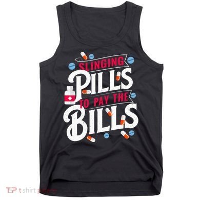 Slinging Pills to Pay The Bills Pharmacist Apothecary RPh Tank Top