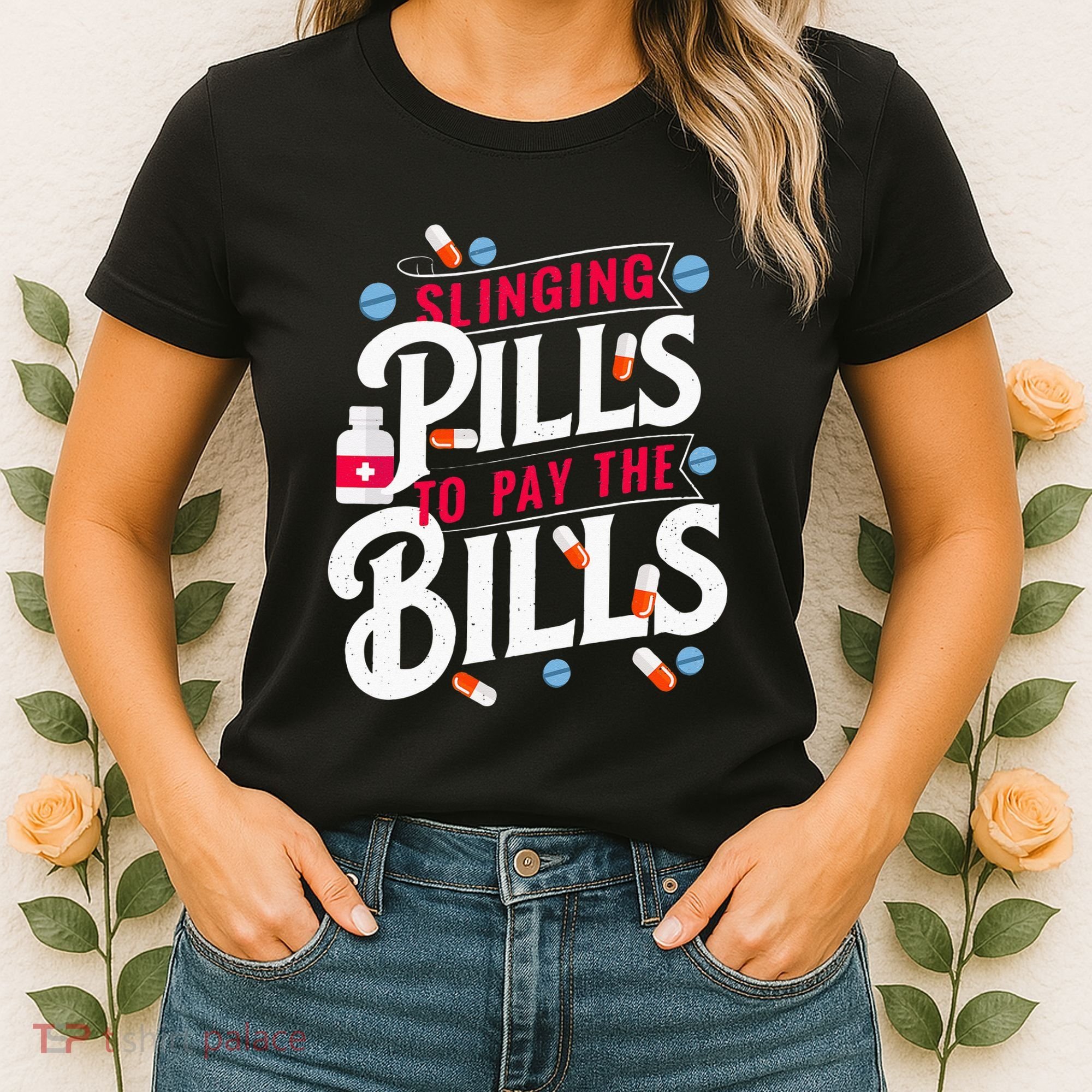 Slinging Pills to Pay The Bills Pharmacist Apothecary RPh Women's T-Shirt