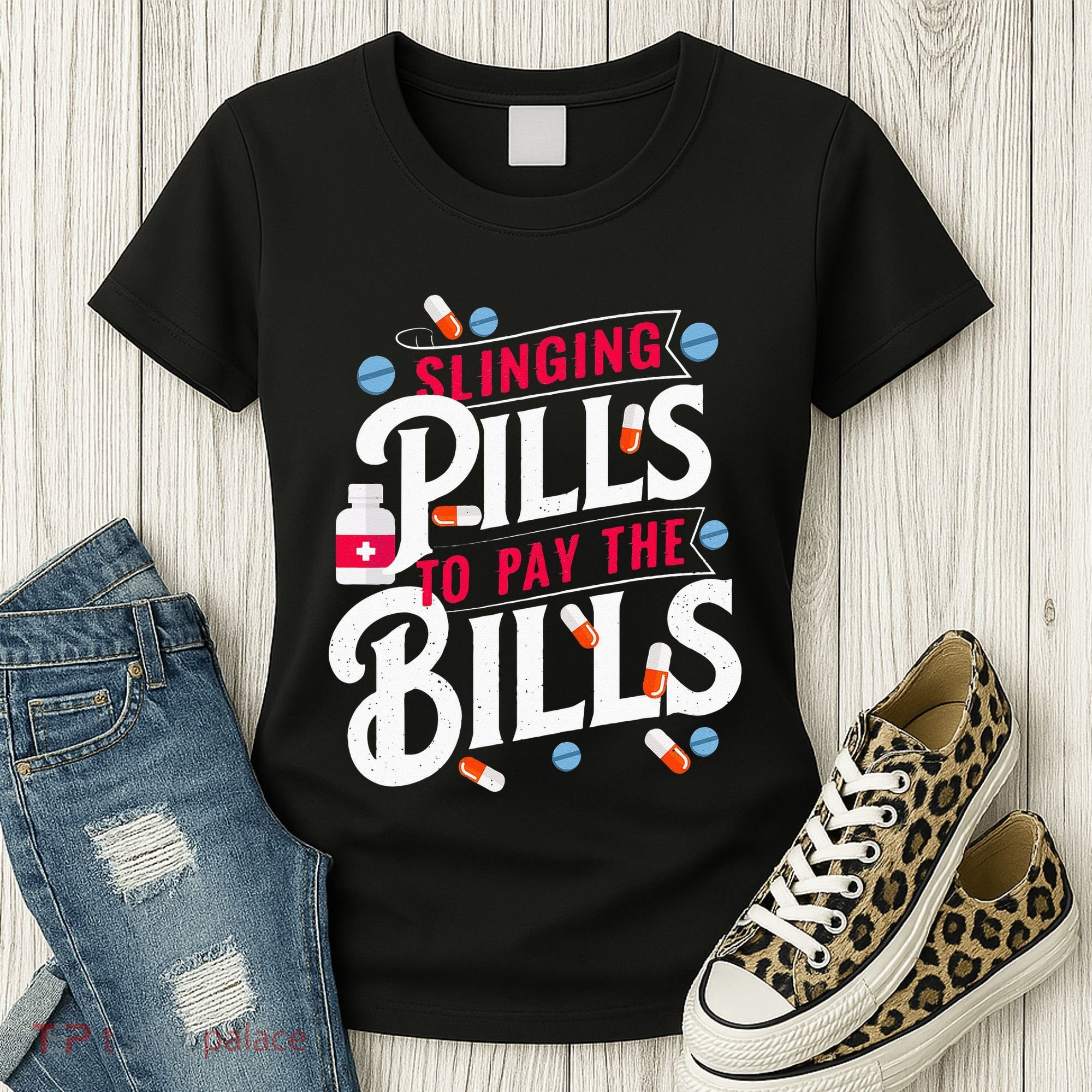 Slinging Pills to Pay The Bills Pharmacist Apothecary RPh Women's T-Shirt