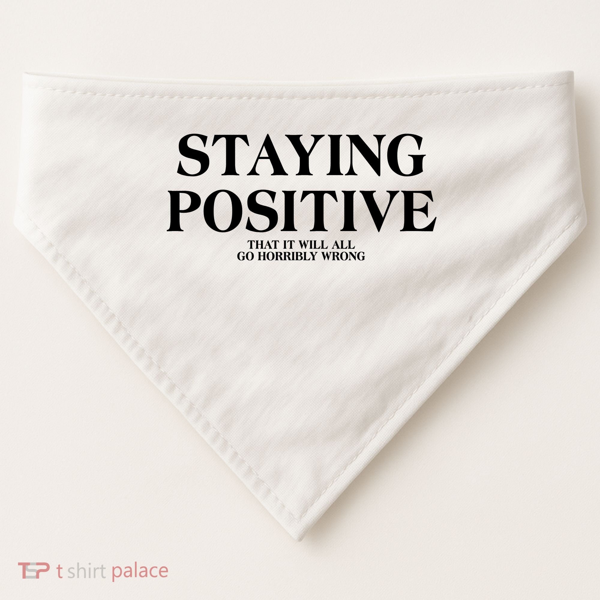Staying Positive That It Will All Go Horribly Wrong USA-Made Doggie Bandana