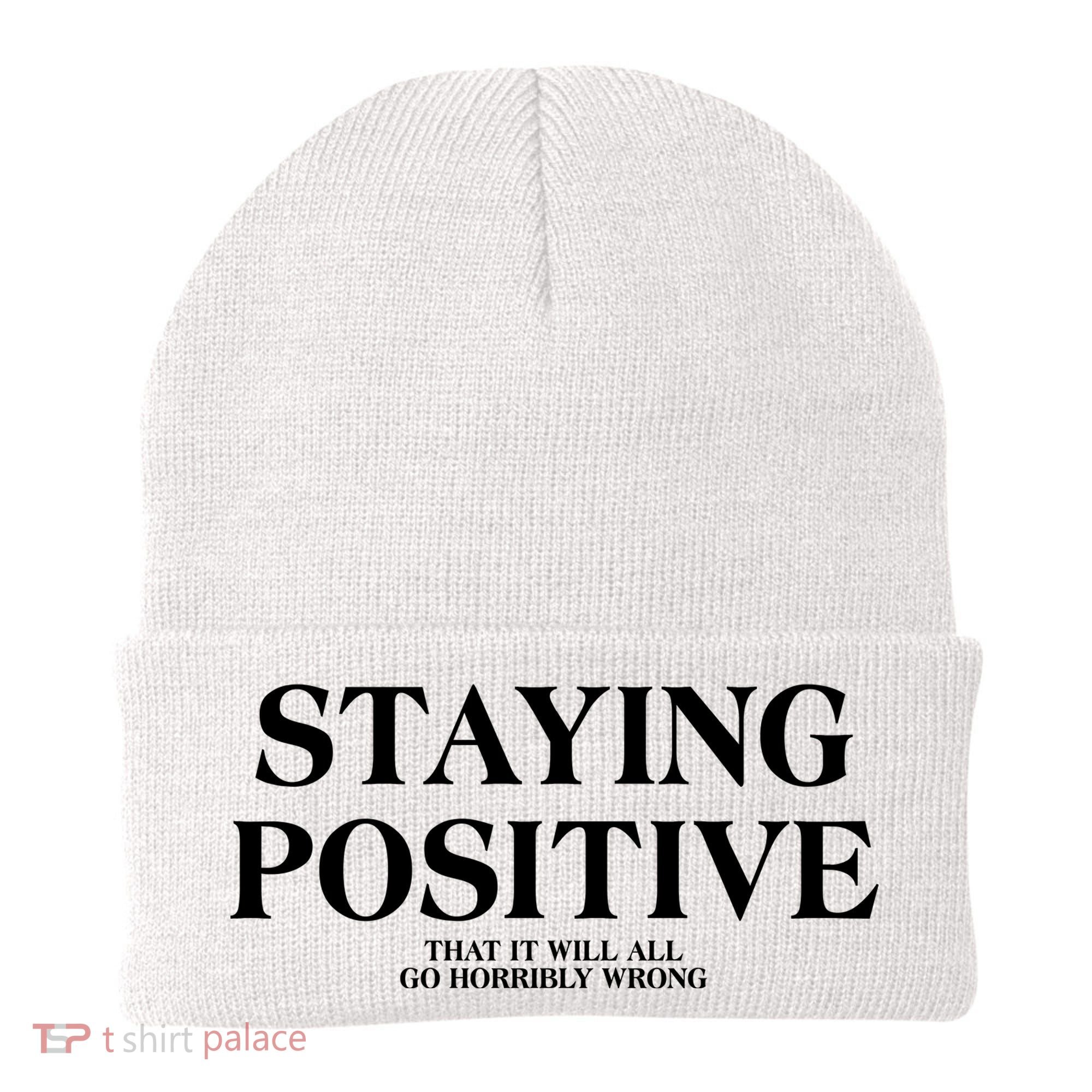 Staying Positive That It Will All Go Horribly Wrong Beanie