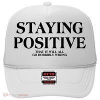 Staying Positive That It Will All Go Horribly Wrong Hat thumb 0