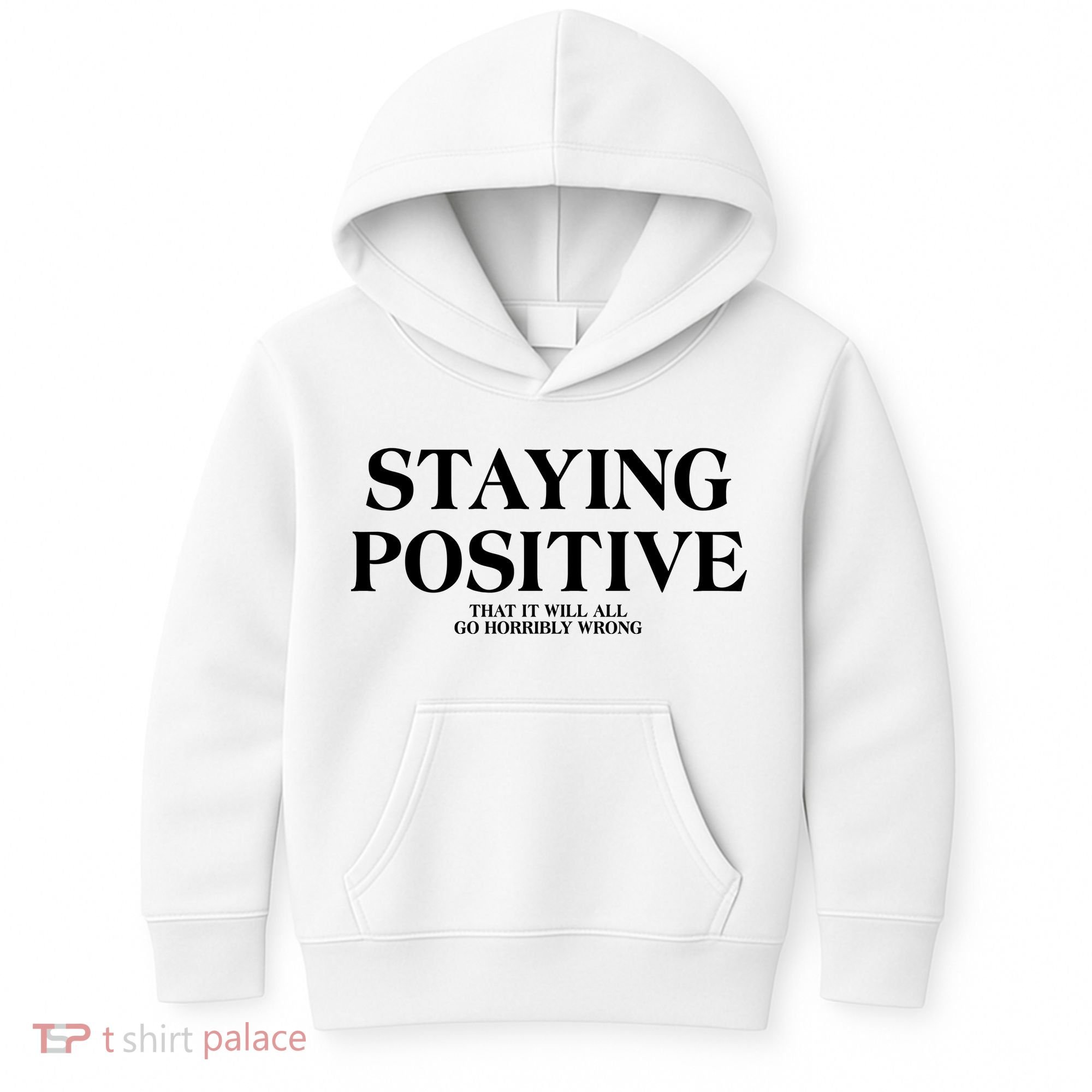 Staying Positive That It Will All Go Horribly Wrong Kids Hoodie