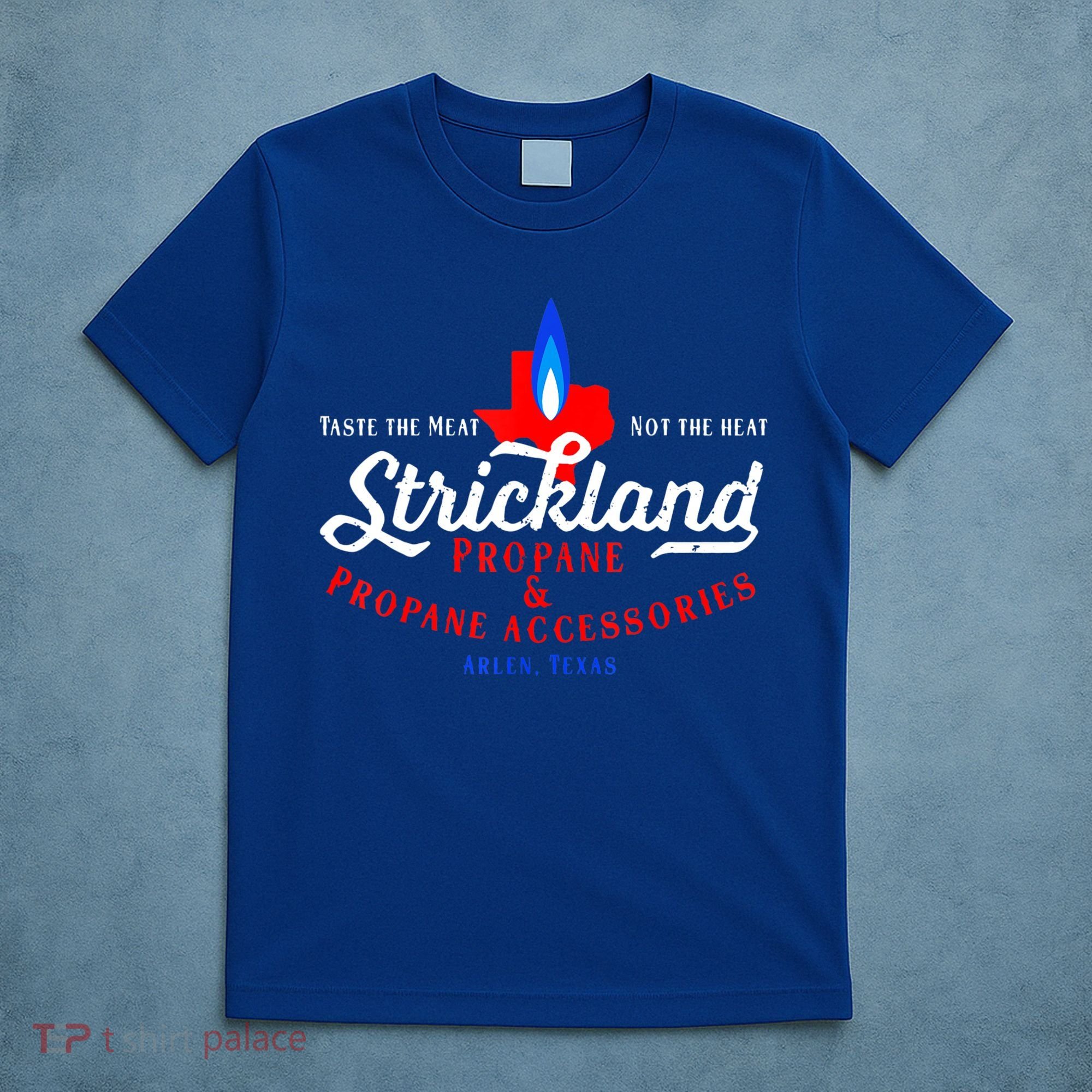 Strickland Propane Taste The Meat Not The Heat T-Shirt