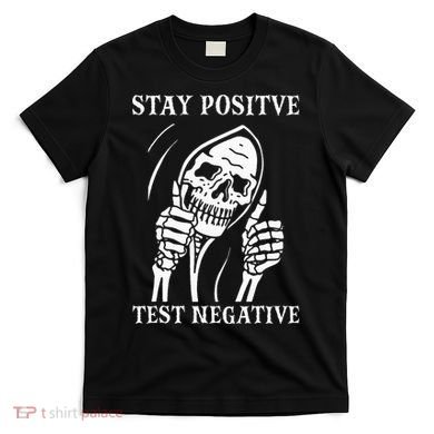 Stay Positive Test Negative Lazy Halloween Costume Skeleton T-Shirt