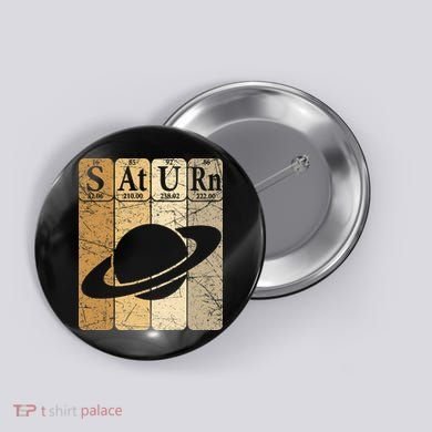 Saturn Periodic Table Elements Saturn Planet Space Nerd Button