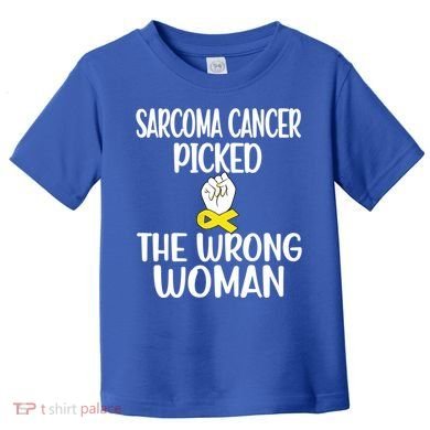 Sarcoma Picked The Wrong Sarcoma Cancer Survivor Cute Gift Toddler T-Shirt