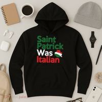 St. Patrick Was Italian Saint Patrick's Day Hoodie thumb 3