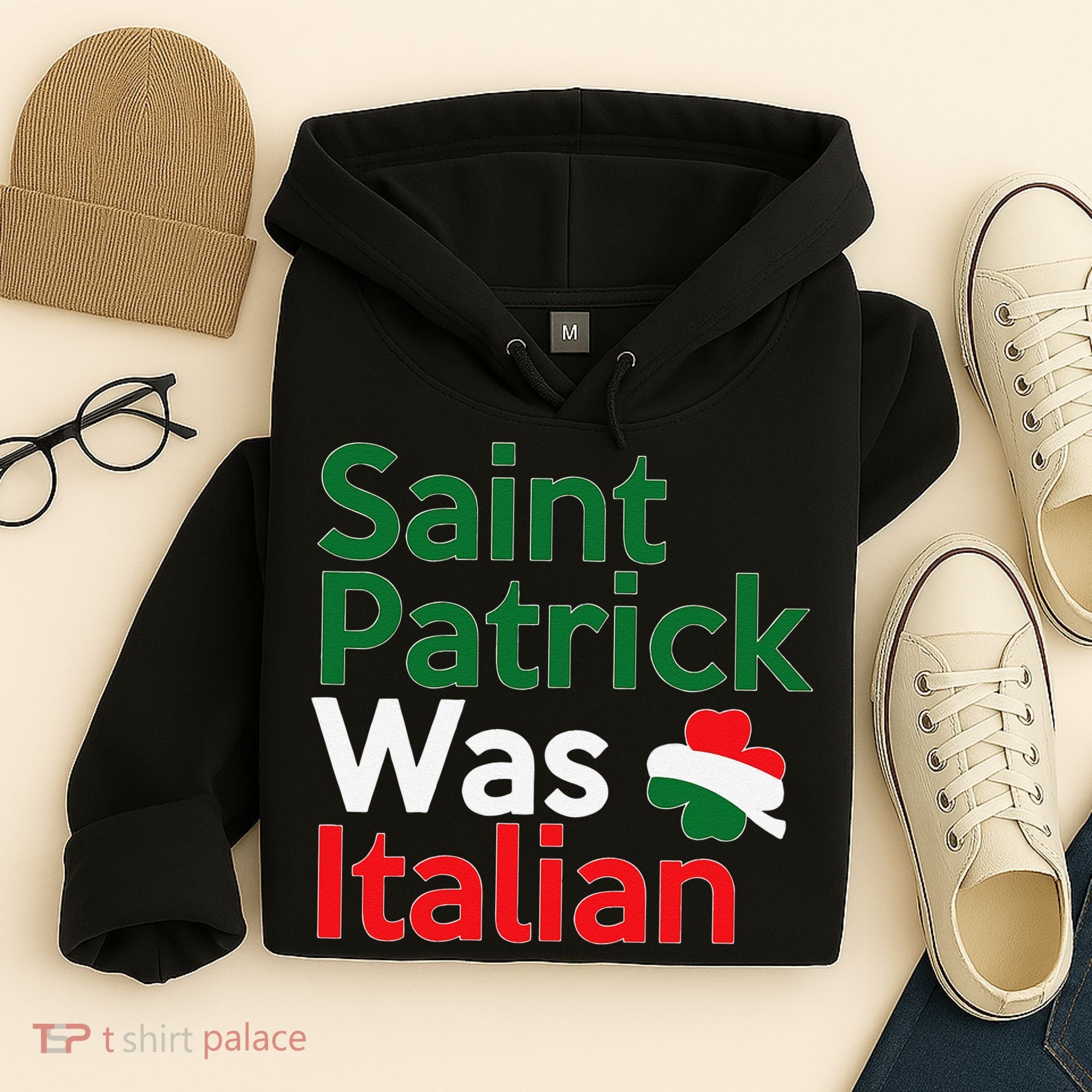 St. Patrick Was Italian Saint Patrick's Day Hoodie