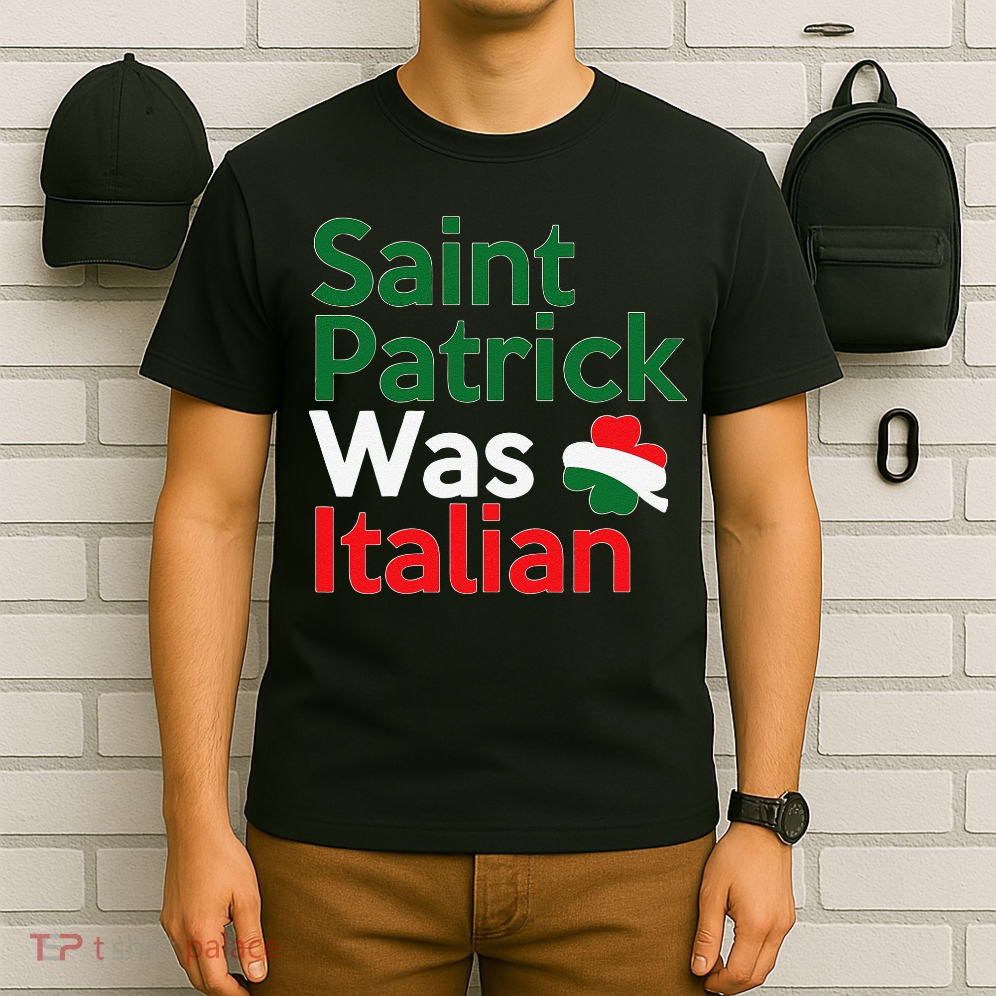 St. Patrick Was Italian Saint Patrick's Day T-Shirt