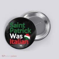 St. Patrick Was Italian Saint Patrick's Day Button thumb 0