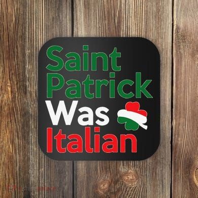St. Patrick Was Italian Saint Patrick's Day Coaster