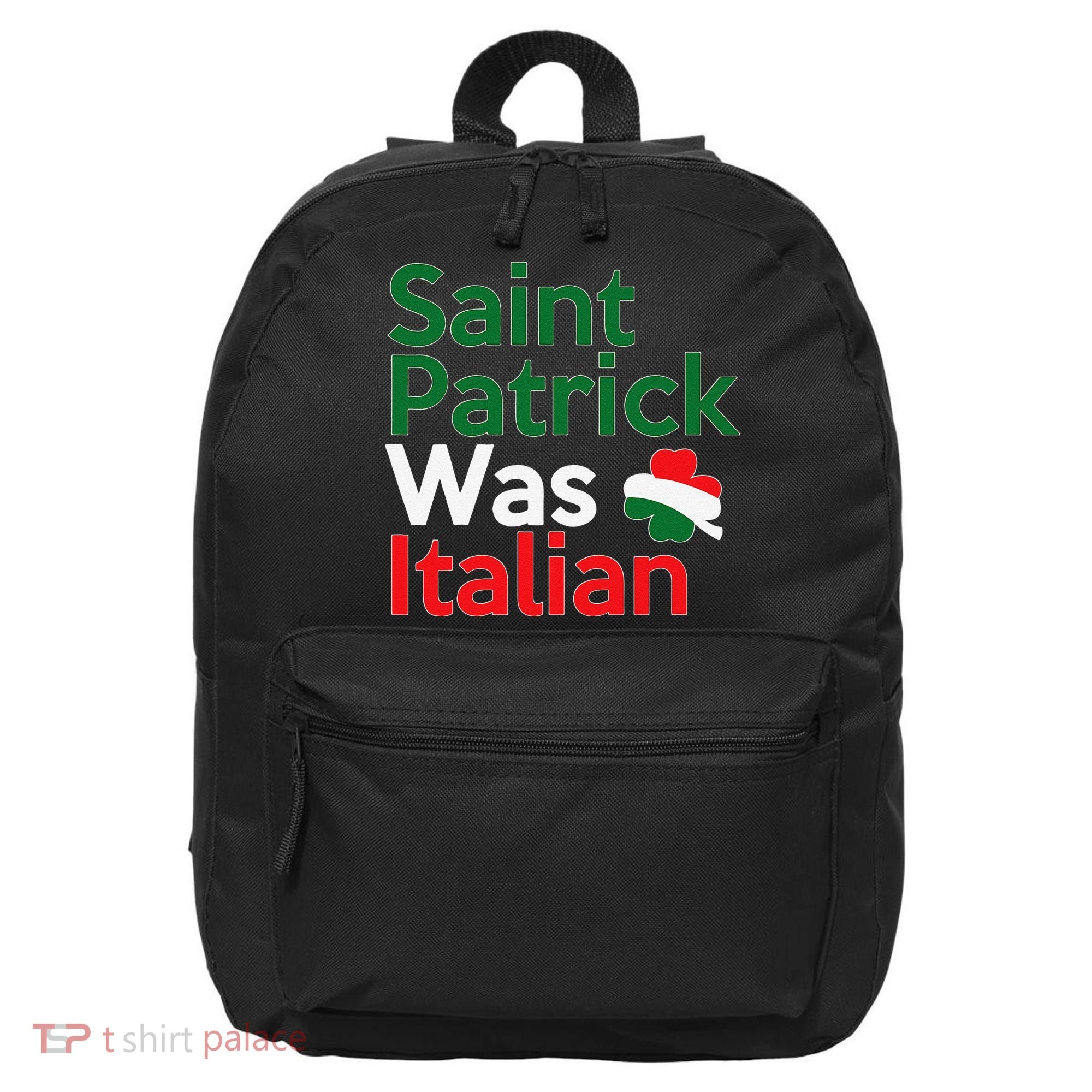 St. Patrick Was Italian Saint Patrick's Day 16 in Basic Backpack