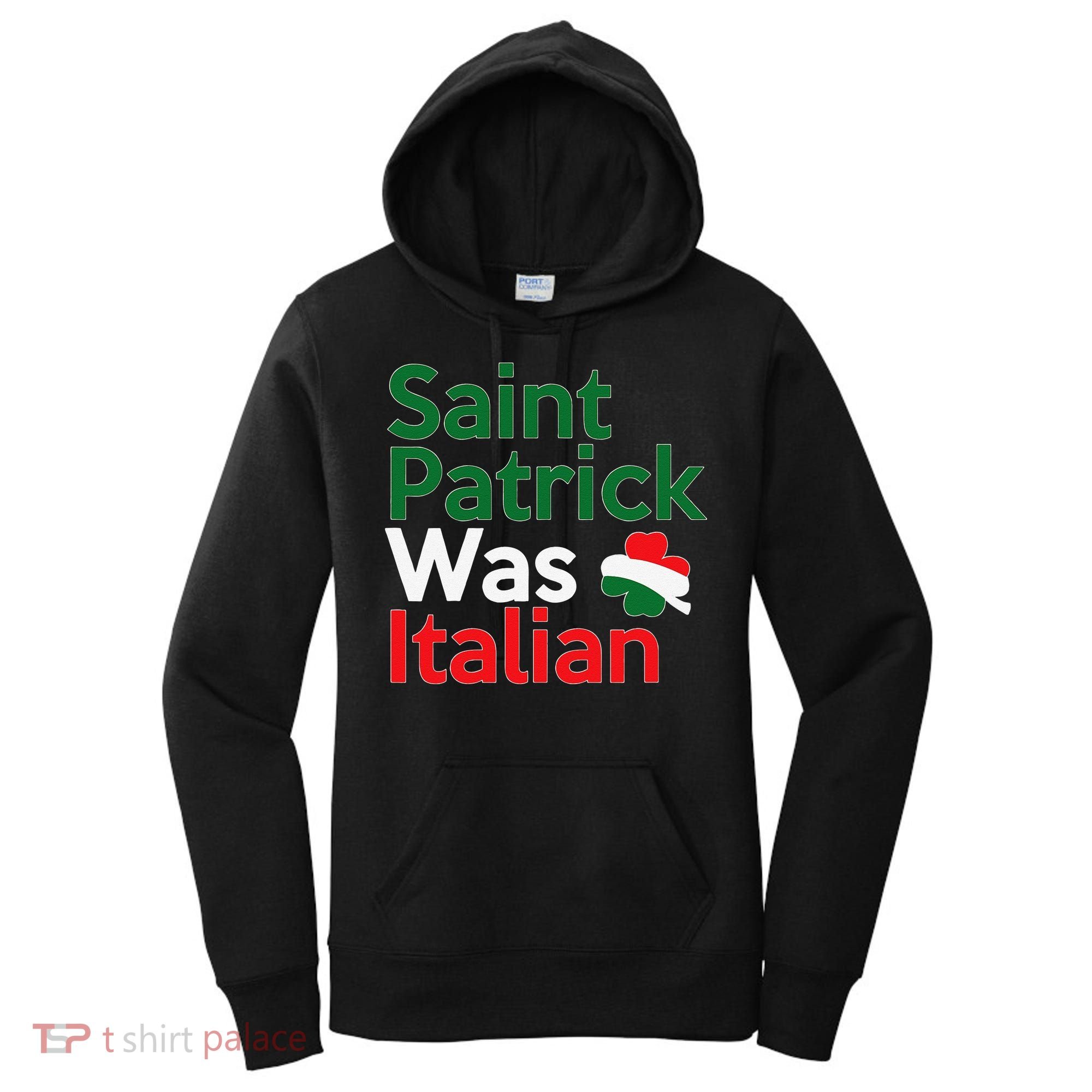 St. Patrick Was Italian Saint Patrick's Day Women's Hoodie