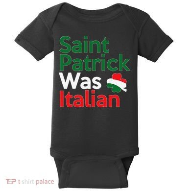 St. Patrick Was Italian Saint Patrick's Day Baby Bodysuit