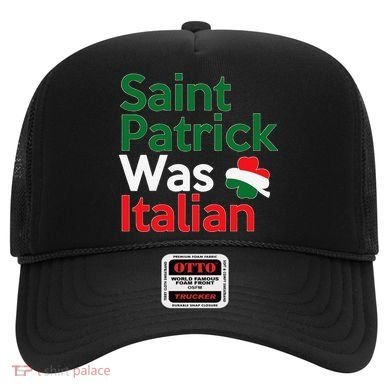 St. Patrick Was Italian Saint Patrick's Day Hat