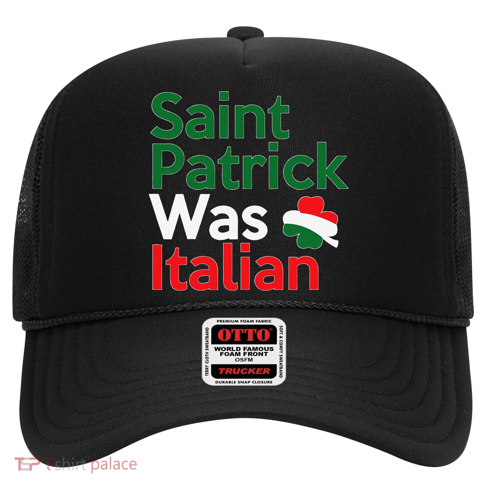 St. Patrick Was Italian Saint Patrick's Day Hat