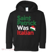 St. Patrick Was Italian Saint Patrick's Day Toddler Hoodie thumb 0