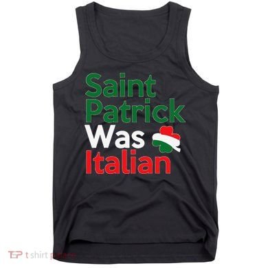 St. Patrick Was Italian Saint Patrick's Day Tank Top