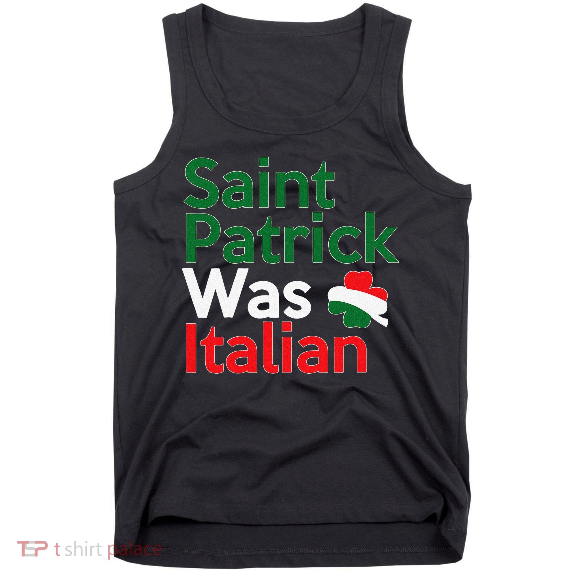 St. Patrick Was Italian Saint Patrick's Day Tank Top