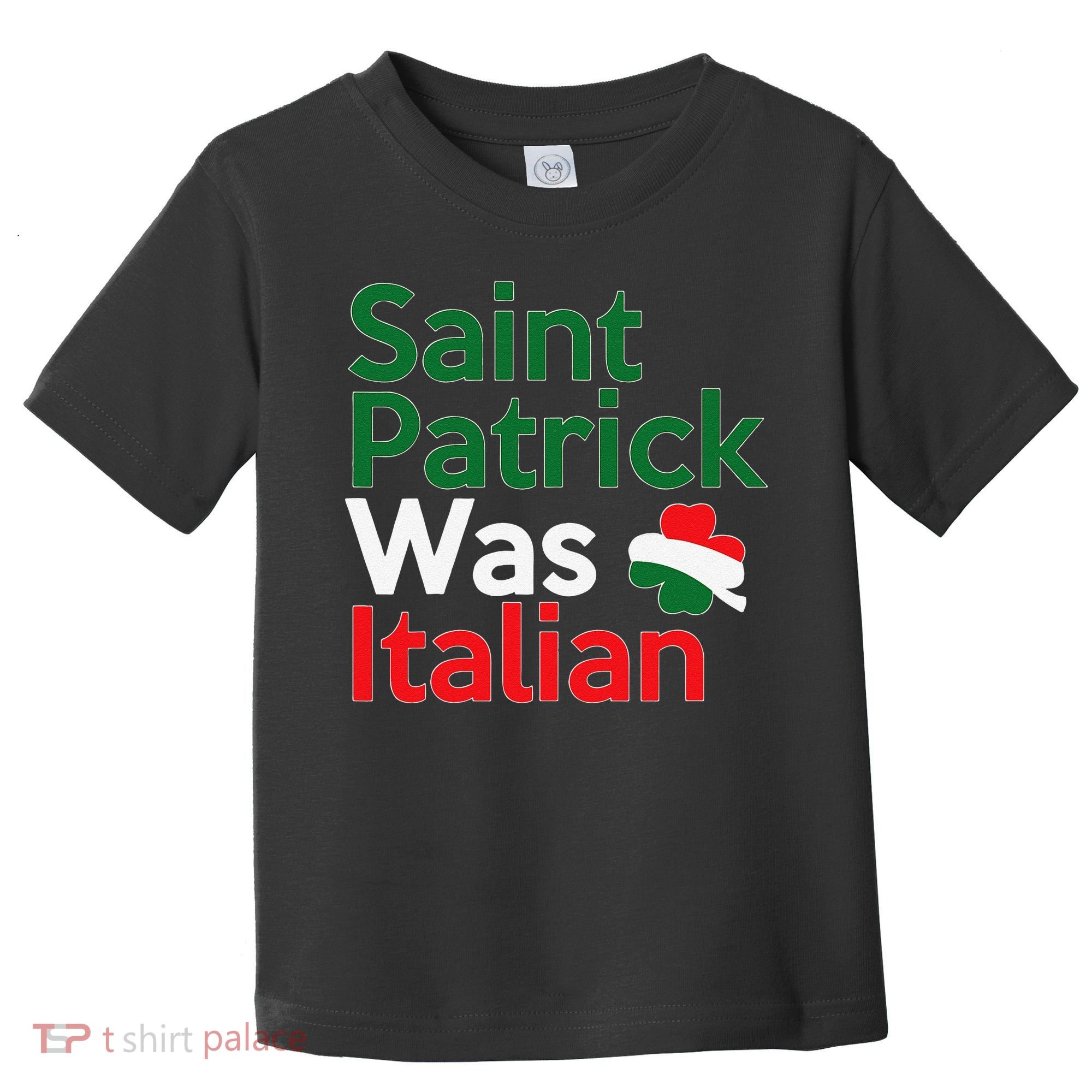St. Patrick Was Italian Saint Patrick's Day Toddler T-Shirt