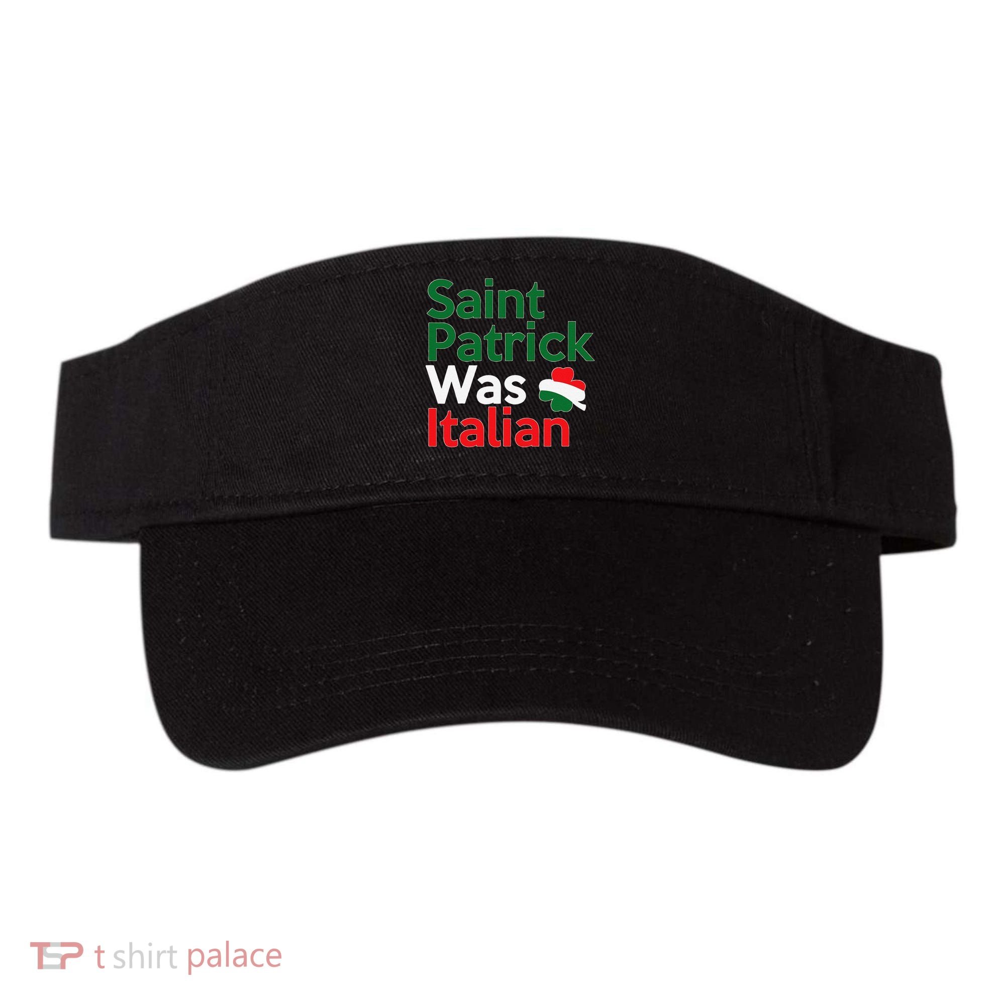 St. Patrick Was Italian Saint Patrick's Day Visor