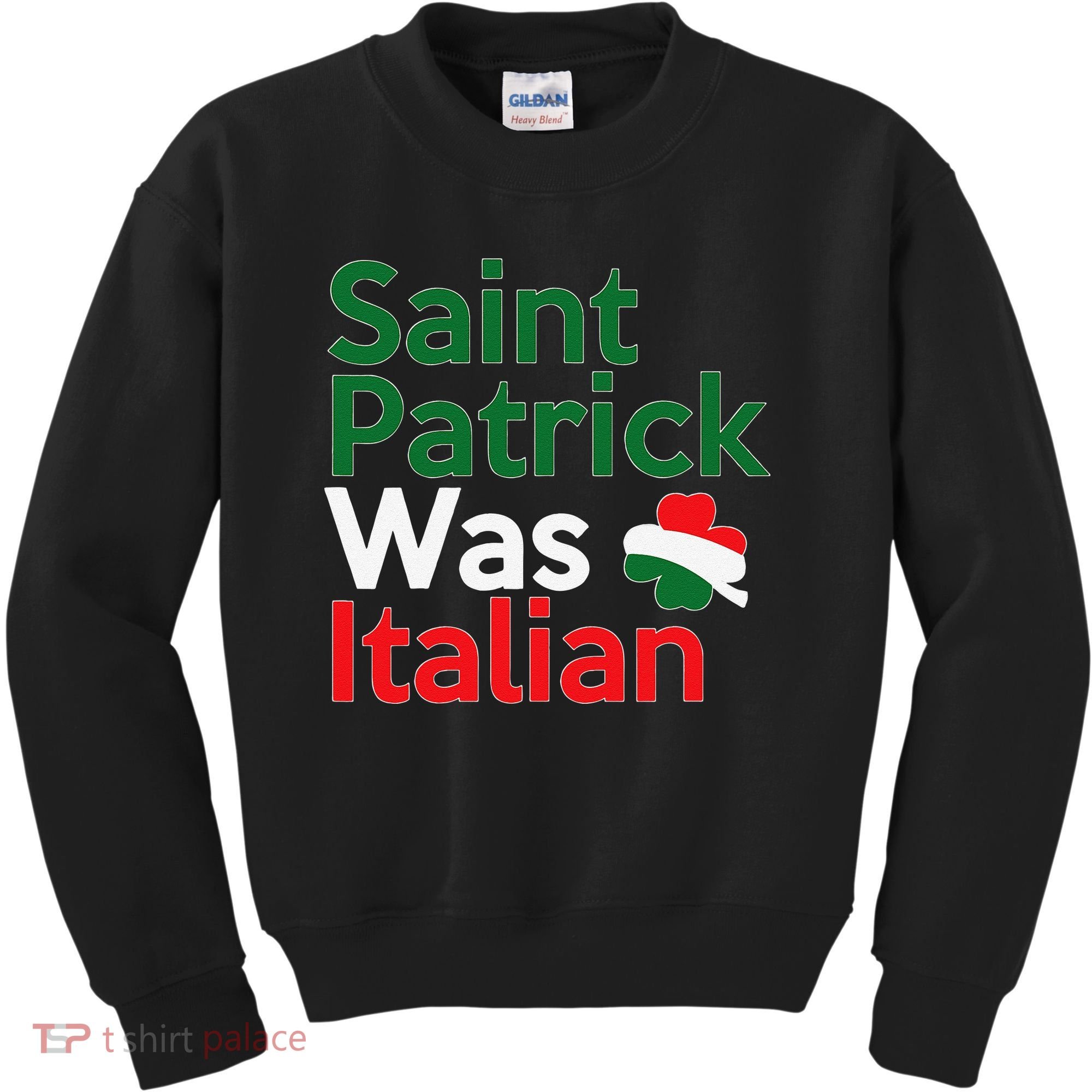 St. Patrick Was Italian Saint Patrick's Day Kids Sweatshirt