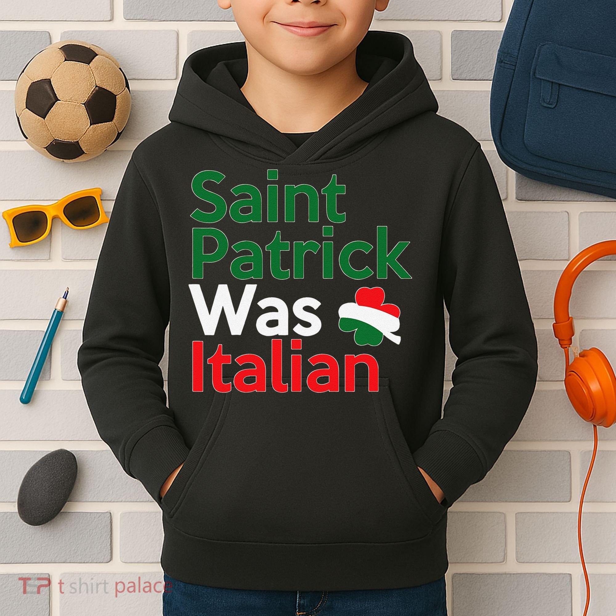 St. Patrick Was Italian Saint Patrick's Day Kids Hoodie