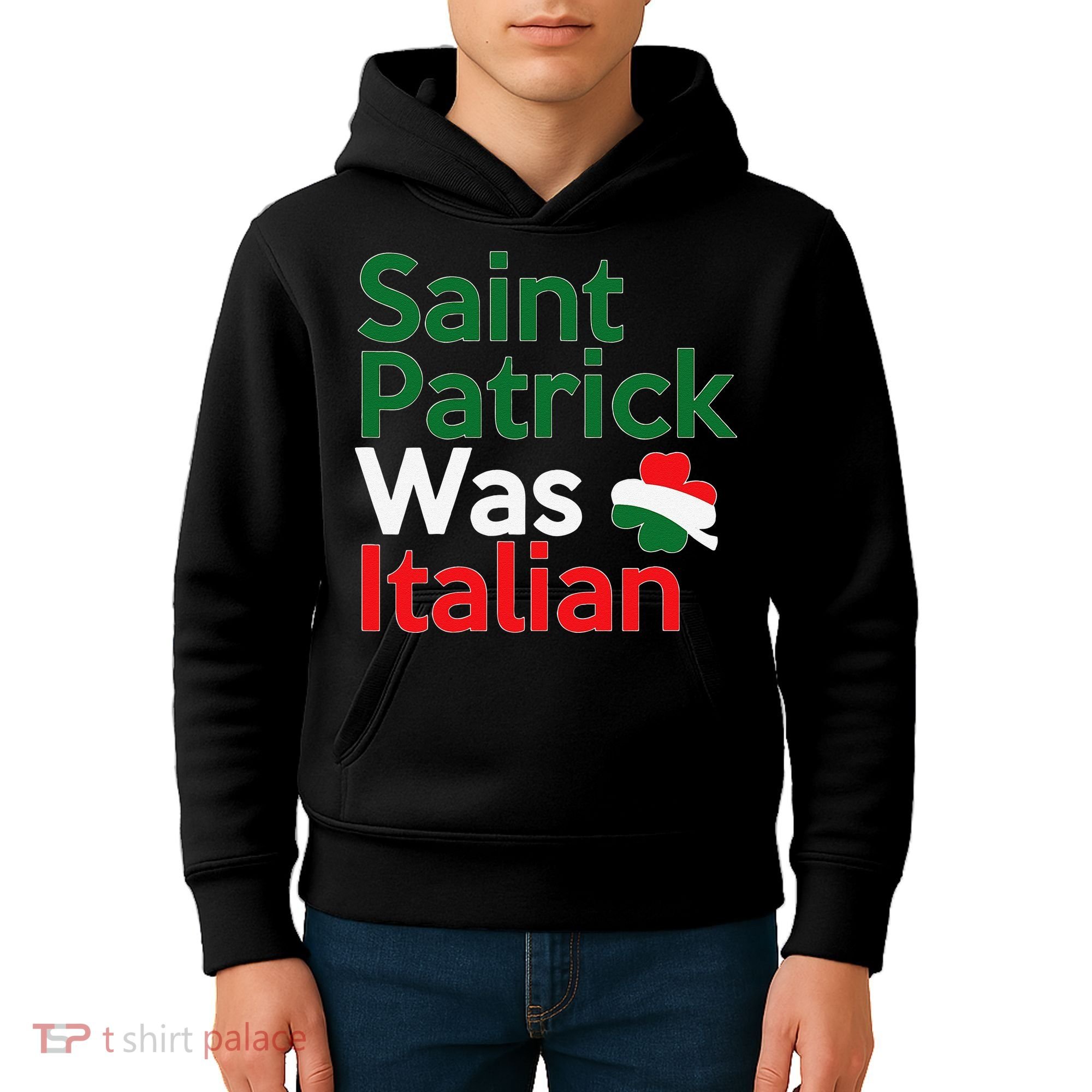 St. Patrick Was Italian Saint Patrick's Day Kids Hoodie
