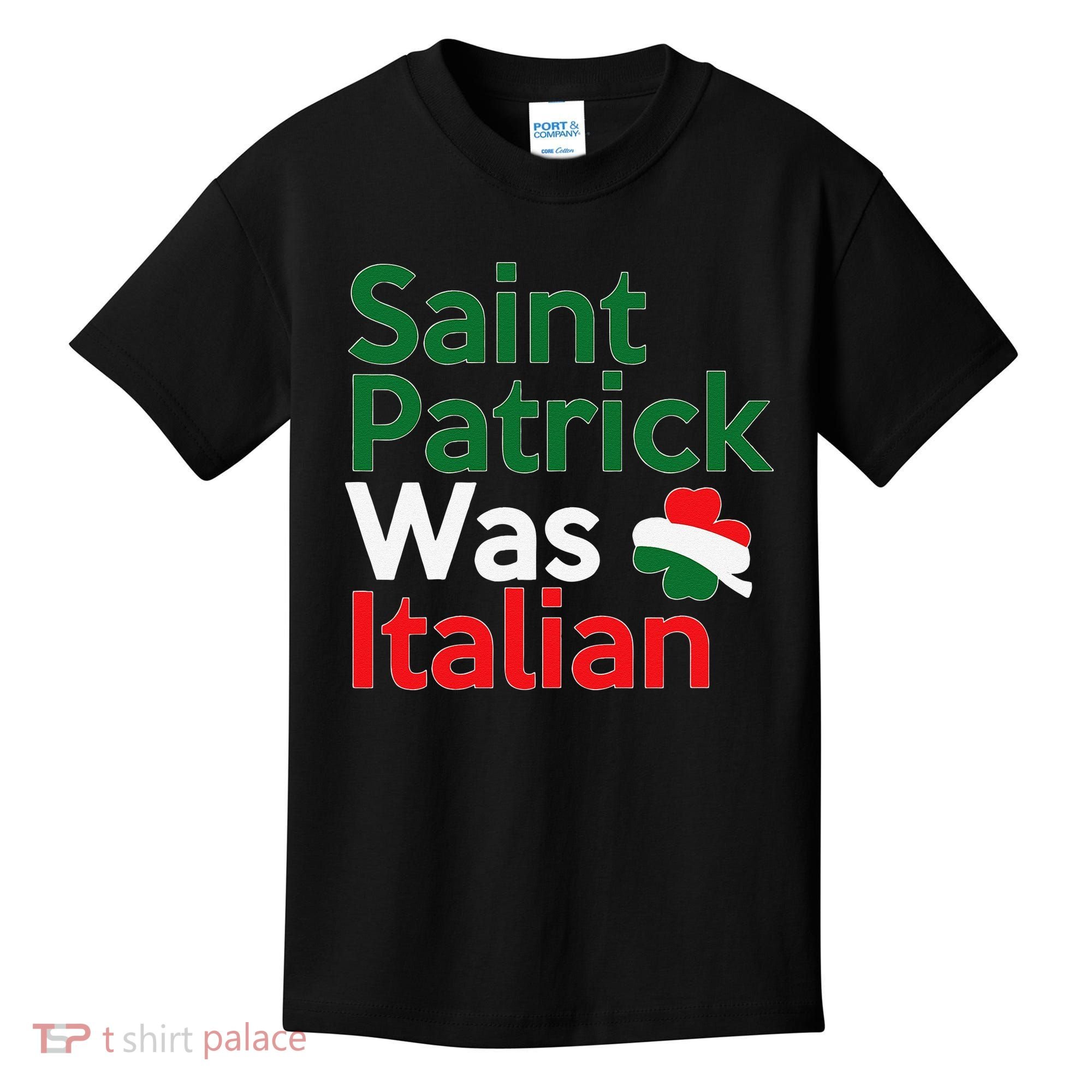 St. Patrick Was Italian Saint Patrick's Day Kids T-Shirt