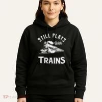 Still Plays With Trains Locomotive & Model Railroad Hoodie thumb 5