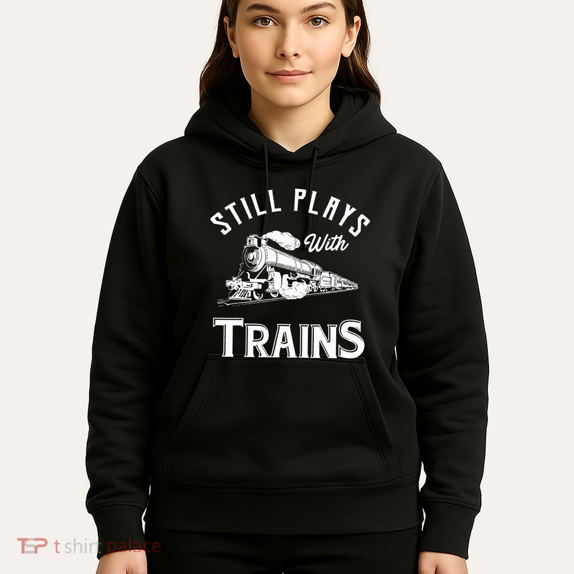Still Plays With Trains Locomotive & Model Railroad Hoodie