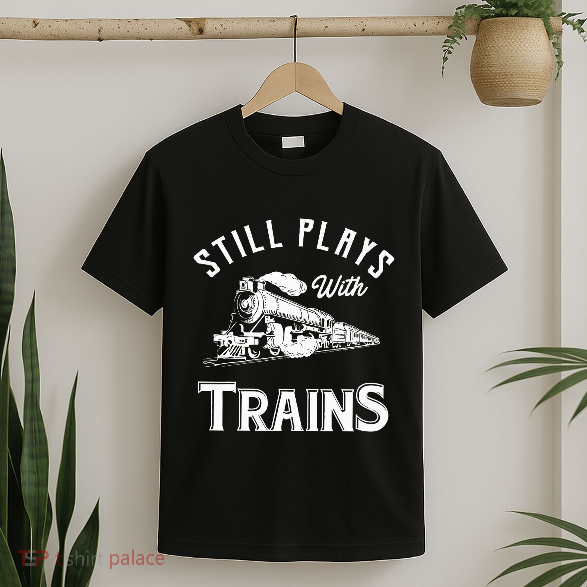 Still Plays With Trains Locomotive & Model Railroad T-Shirt