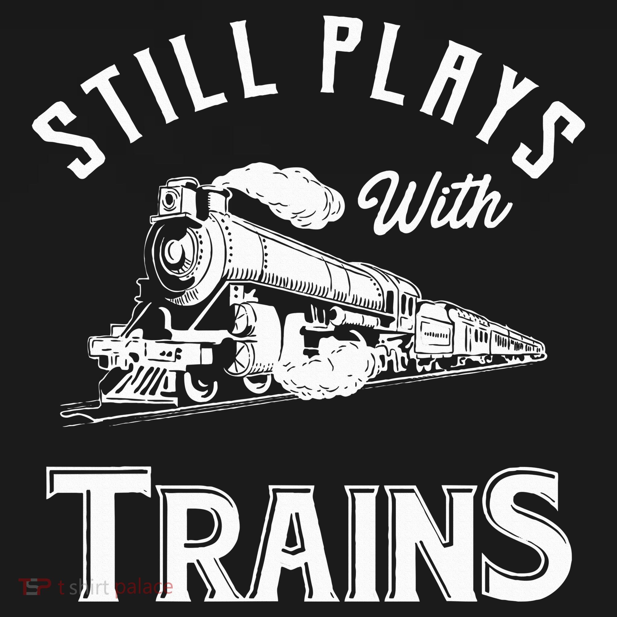 Still Plays With Trains Locomotive & Model Railroad Women's Hoodie