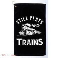 Still Plays With Trains Locomotive & Model Railroad Golf Towel thumb 0