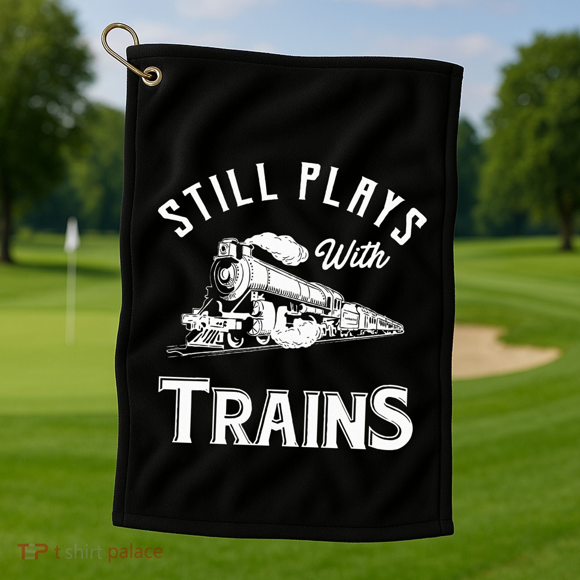 Still Plays With Trains Locomotive & Model Railroad Golf Towel