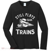 Still Plays With Trains Locomotive & Model Railroad Women's Long Sleeve Shirt thumb 0