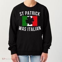 Saint Patrick Was Italian St. Patrick's Day Italy Women's Sweatshirt thumb 0