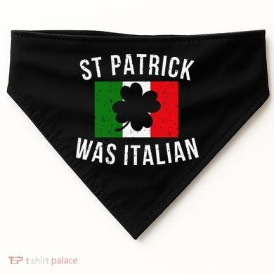 Saint Patrick Was Italian St. Patrick's Day Italy USA-Made Doggie Bandana