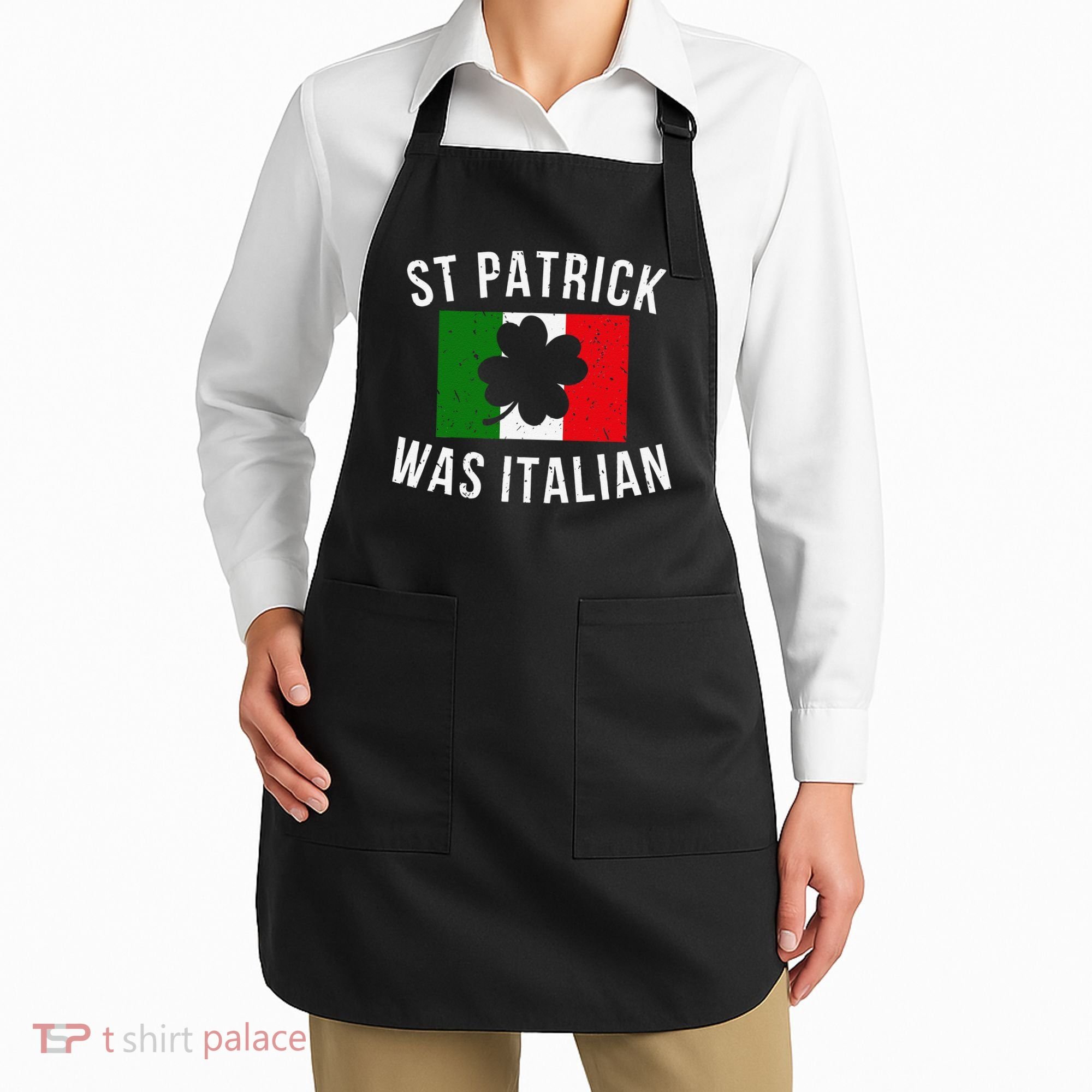 Saint Patrick Was Italian St. Patrick's Day Italy Apron