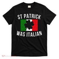 Saint Patrick Was Italian St. Patrick's Day Italy T-Shirt thumb 0
