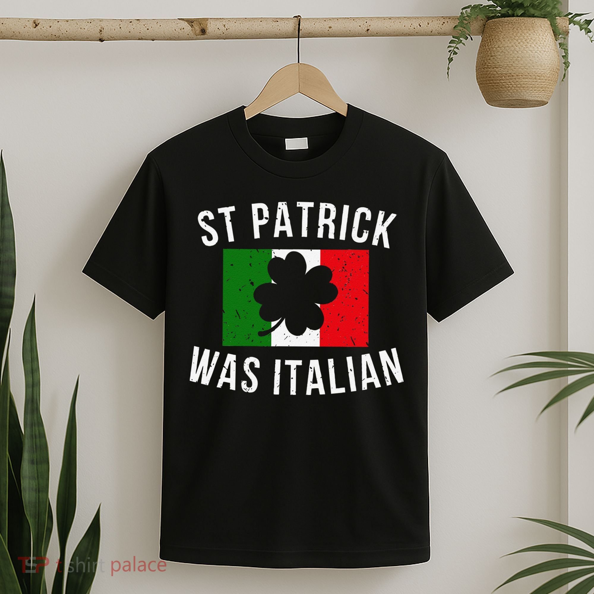 Saint Patrick Was Italian St. Patrick's Day Italy T-Shirt