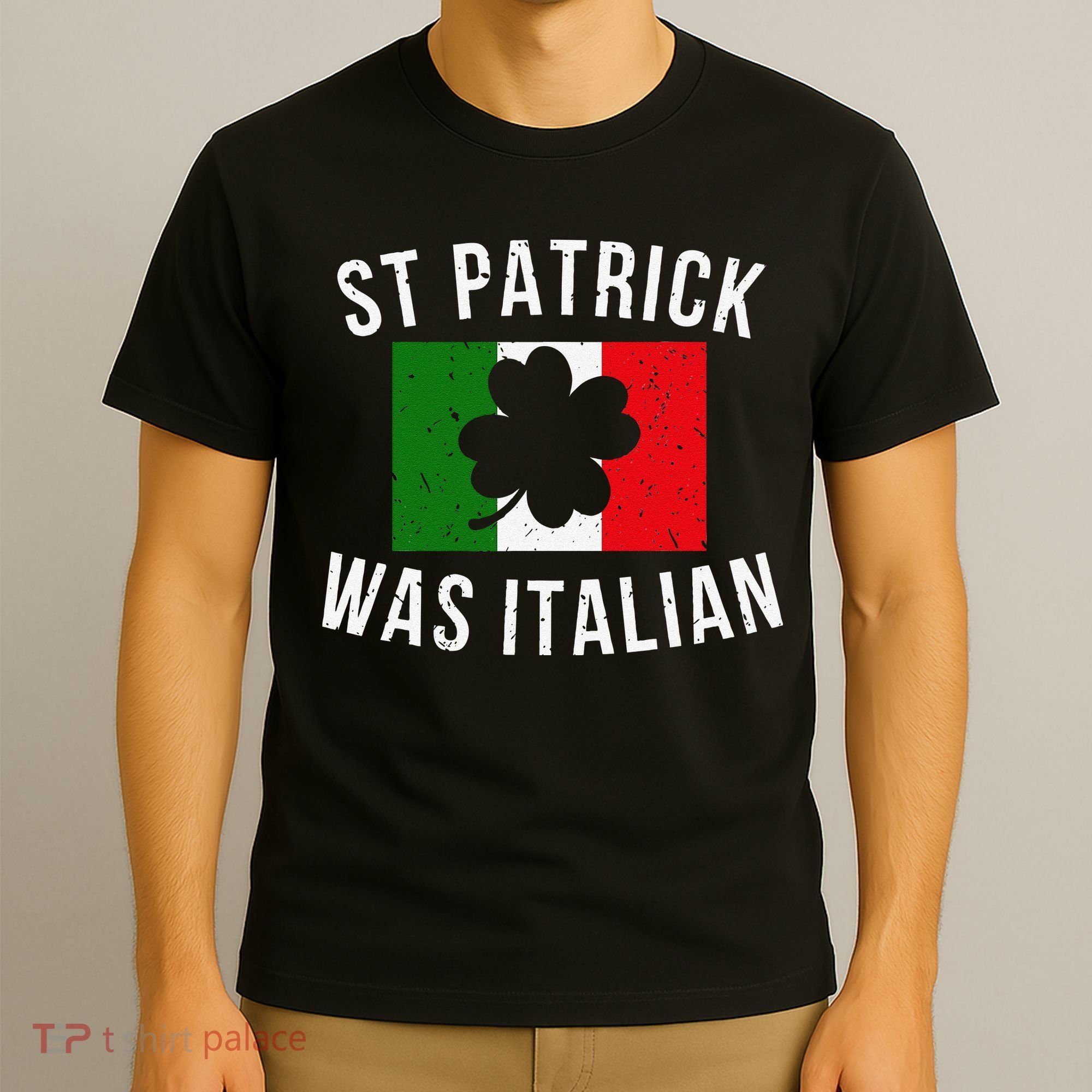 Saint Patrick Was Italian St. Patrick's Day Italy T-Shirt