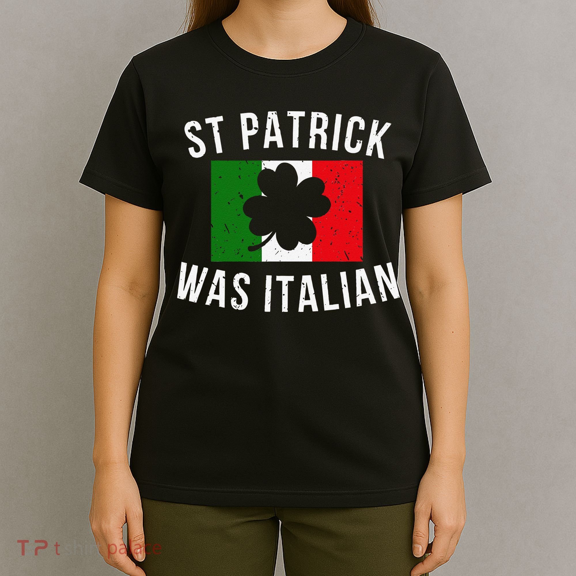 Saint Patrick Was Italian St. Patrick's Day Italy T-Shirt