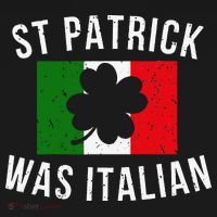 Saint Patrick Was Italian St. Patrick's Day Italy T-Shirt thumb 7