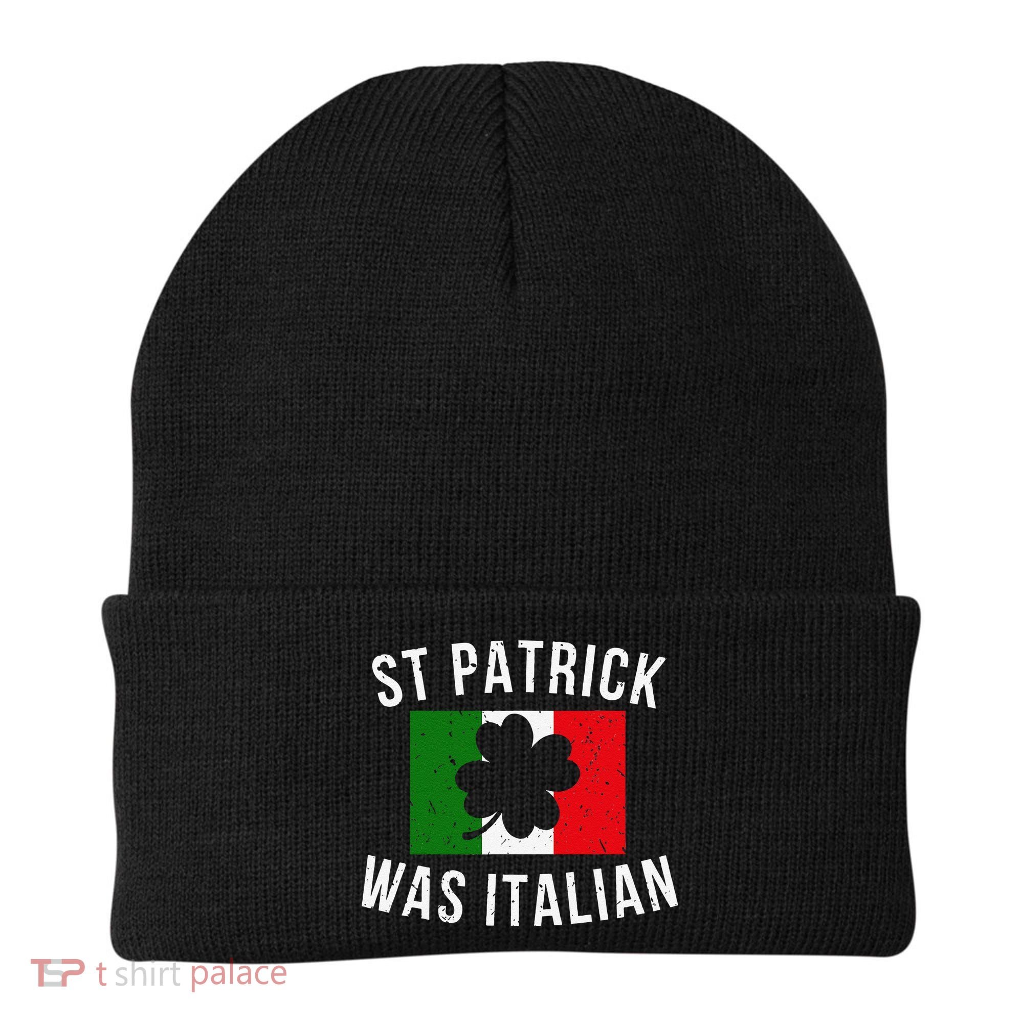 Saint Patrick Was Italian St. Patrick's Day Italy Beanie