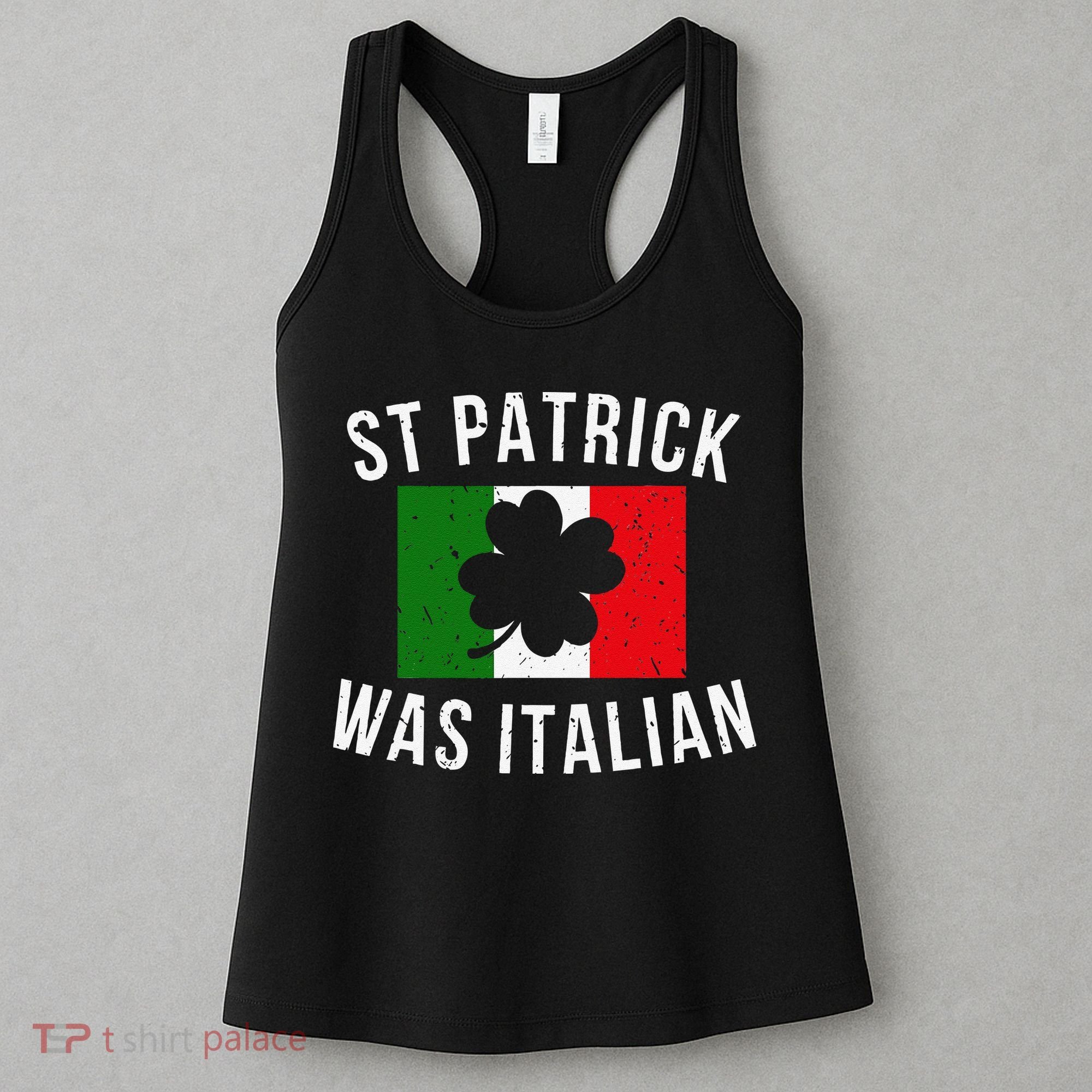 Saint Patrick Was Italian St. Patrick's Day Italy Women's Tank Top