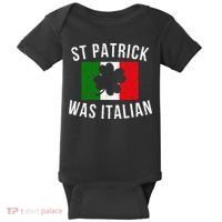 Saint Patrick Was Italian St. Patrick's Day Italy Baby Bodysuit thumb 0